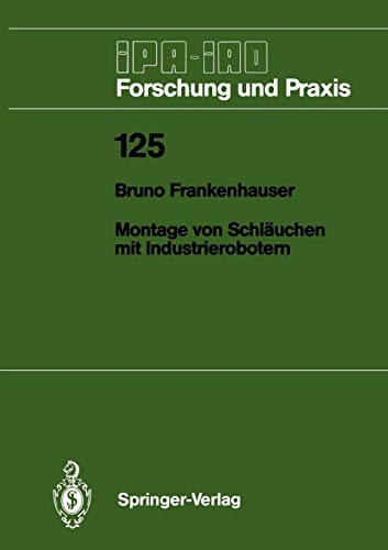 Montage von Schläuchen mit Industrierobotern (IPA-IAO - Forschung und Praxis, 125, Band 125)