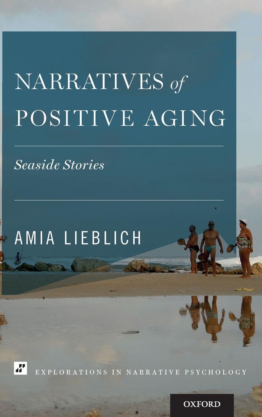 Narratives of Positive Aging: Seaside Stories (Explorations in Narrative Psychology)
