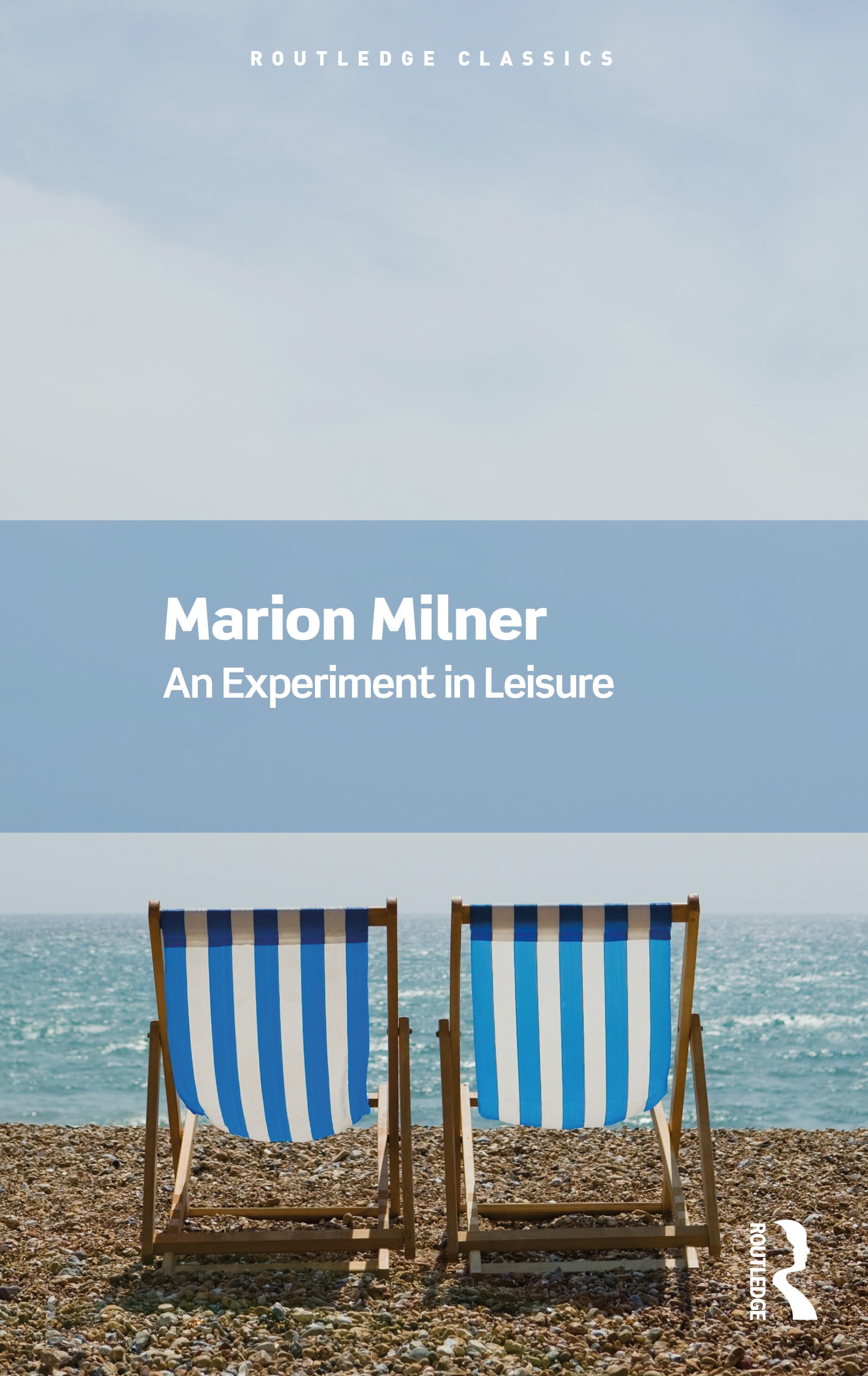 Marion Milner An Experiment In Leisure (Routledge Classics)