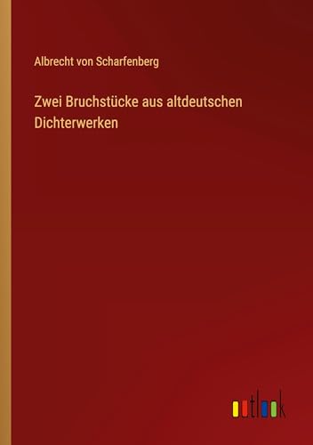 Zwei Bruchstücke aus altdeutschen Dichterwerken