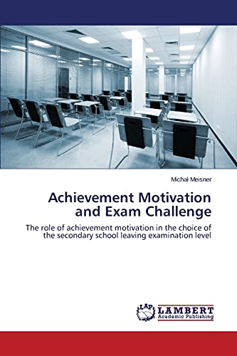 Achievement Motivation and Exam Challenge: The role of achievement motivation in the choice of the secondary school leaving examination level