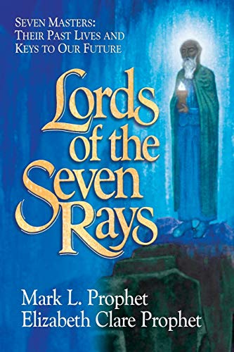 Prophet, Mark L. Lords Of The Seven Rays, Seven Masters, Their Past Lives And Keys To Our Future
