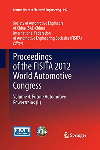 Proceedings of the FISITA 2012 World Automotive Congress: Volume 4: Future Automotive Powertrains (II) (Lecture Notes in Electrical Engineering, Band 192)