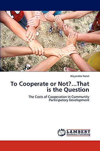 To Cooperate or Not?...That is the Question: The Costs of Cooperation in Community Participatory Development