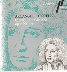 Concerti Grossi op. 6 Nr. 1-6