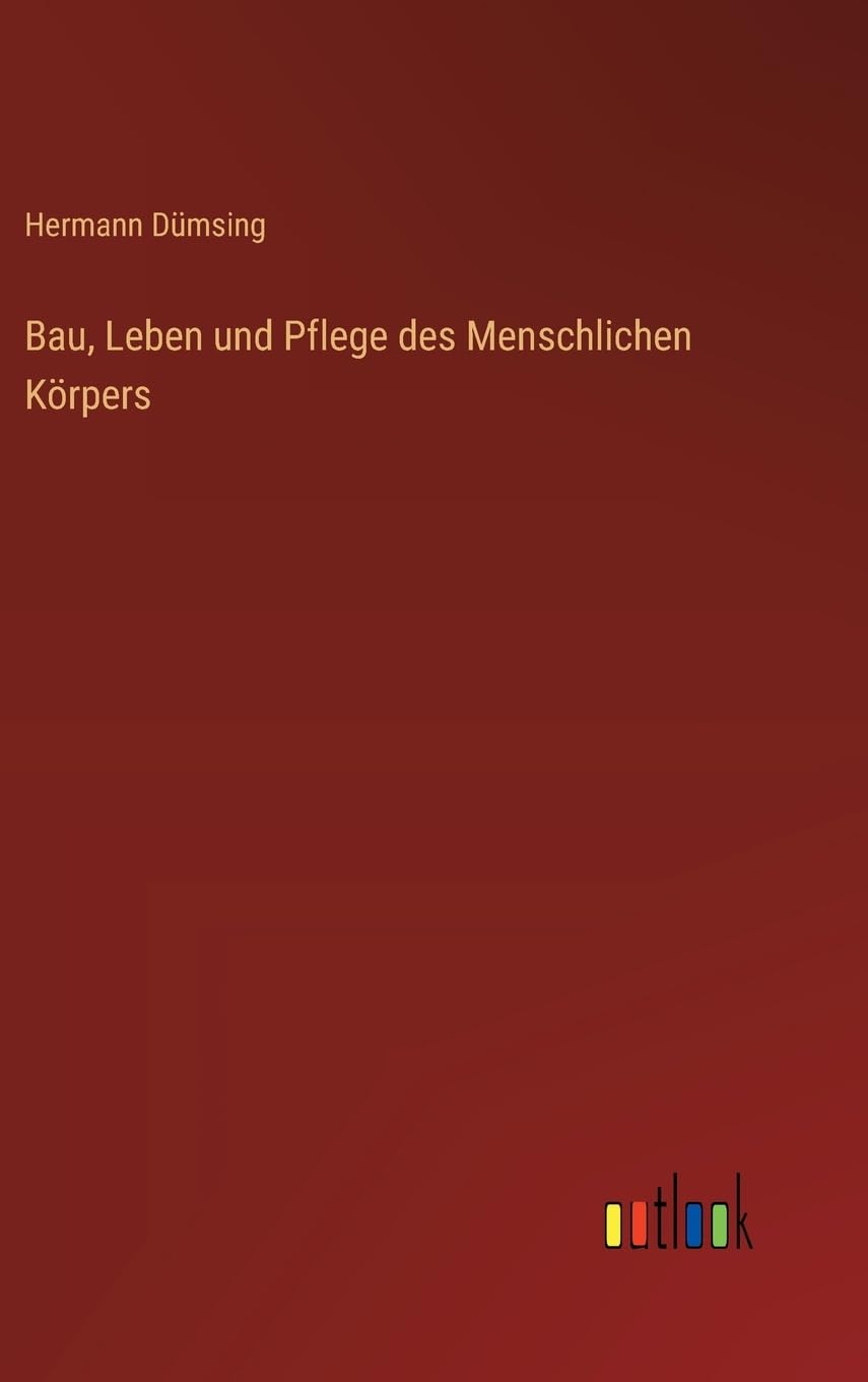 Bau, Leben und Pflege des Menschlichen Körpers