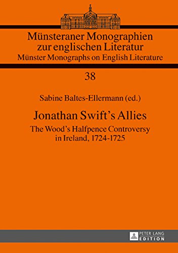 Jonathan Swift's Allies: The Wood's Halfpence Controversy in Ireland, 1724-1725. Second revised and augmented edition (Münsteraner Monographien zur ... / Münster Monographs on English Literature)