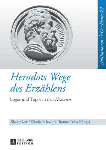Herodots Wege des Erzählens: Logos und Topos in den Historien (Zivilisationen & Geschichte)