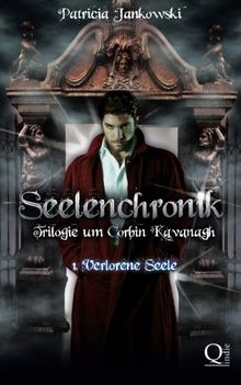 Seelenchronik - 1. Verlorene Seele: Trilogie um Corbin Kavanagh