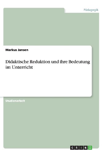 Didaktische Reduktion und ihre Bedeutung im Unterricht