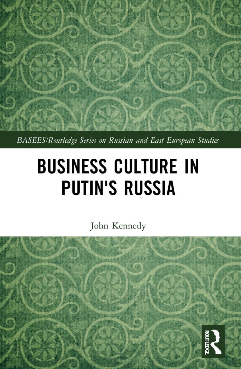 Business Culture in Putin's Russia (Basees/Routledge on Russian and East European Studies)