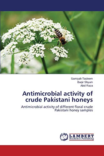 Antimicrobial activity of crude Pakistani honeys: Antimicrobial activity of different floral crude Pakistani honey samples