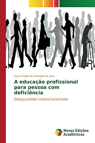 A educação profissional para pessoa com deficiência: Desigualdade institucionalizada