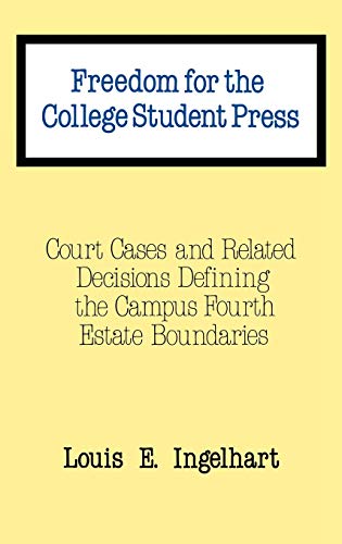 Freedom for the College Student Press: Court Cases and Related Decisions Defining the Campus Fourth Estate Boundaries (Contributions to the Study of Mass Media and Communications)