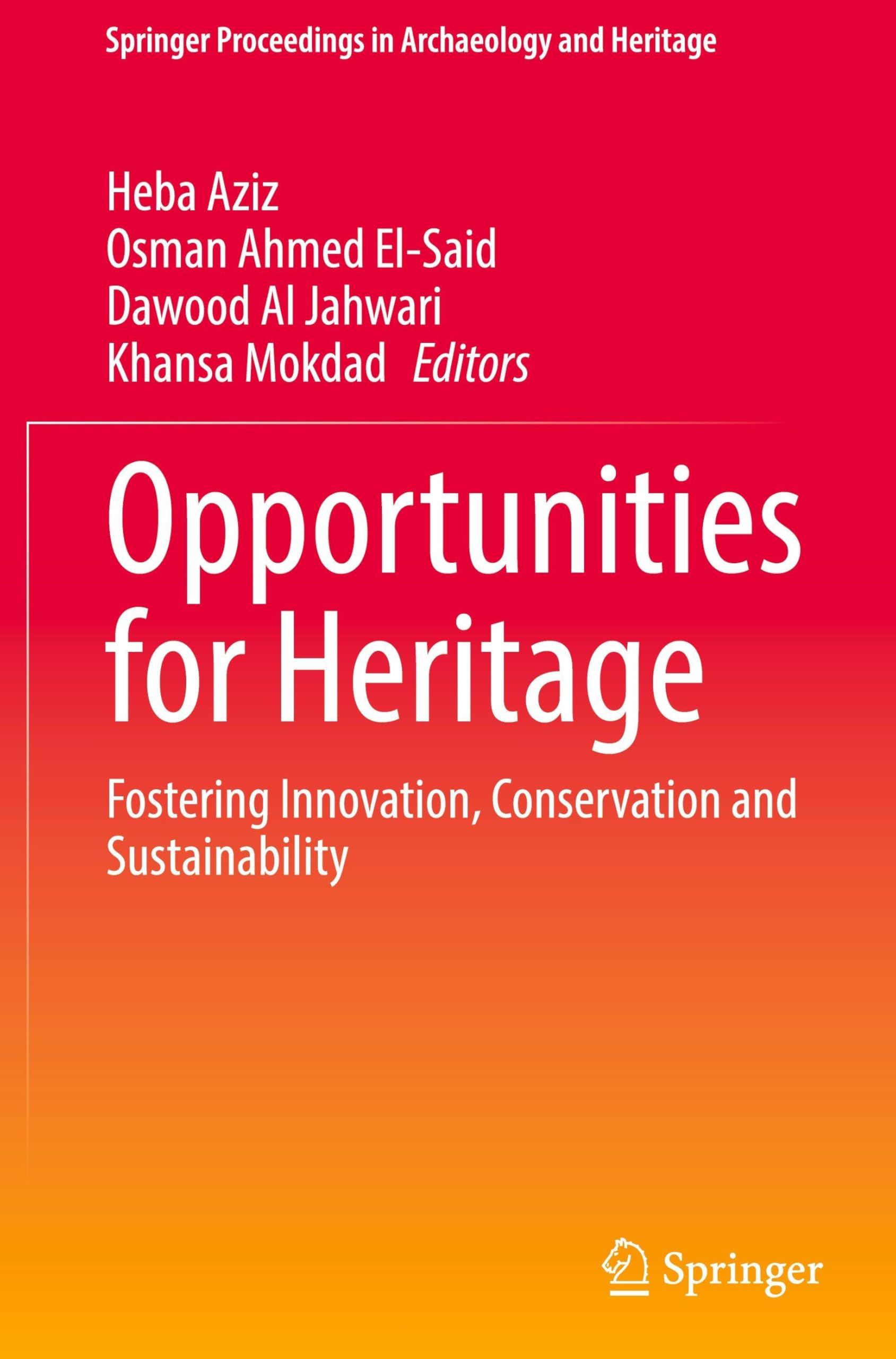 Opportunities for Heritage: Fostering Innovation, Conservation and Sustainability (Springer Proceedings in Archaeology and Heritage)
