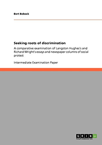 Seeking roots of discrimination: A comparative examination of Langston Hughes's and Richard Wright's essays and newspaper columns of social protest