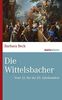 Die Wittelsbacher: Vom 12. bis ins 20. Jahrhundert (marixwissen)