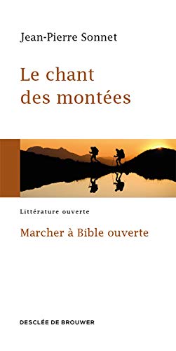 Le Chant Des Montées: Marcher à Bible Ouverte (sources)