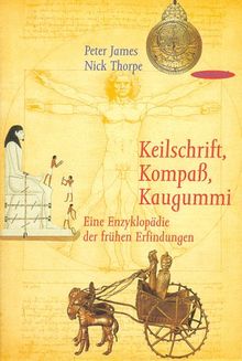 Keilschrift, Kompaß, Kaugummi: Eine Enzyklopädie der frühen Erfindungen