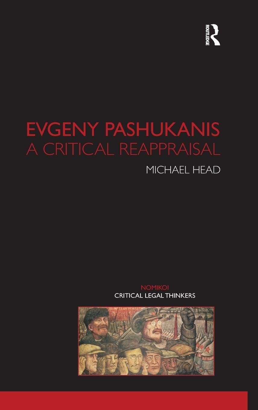 Evgeny Pashukanis: A Critical Reappraisal (Nomikoi: Critical Legal Thinkers)