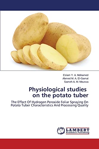 Physiological studies on the potato tuber: The Effect Of Hydrogen Peroxide Foliar Spraying On Potato Tuber Characteristics And Processing Quality
