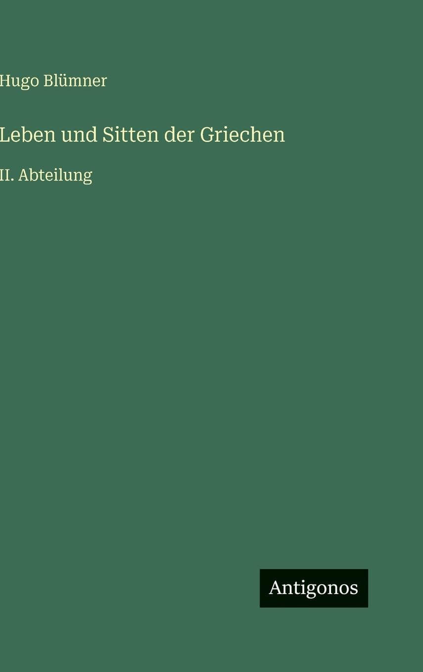 Leben und Sitten der Griechen: II. Abteilung