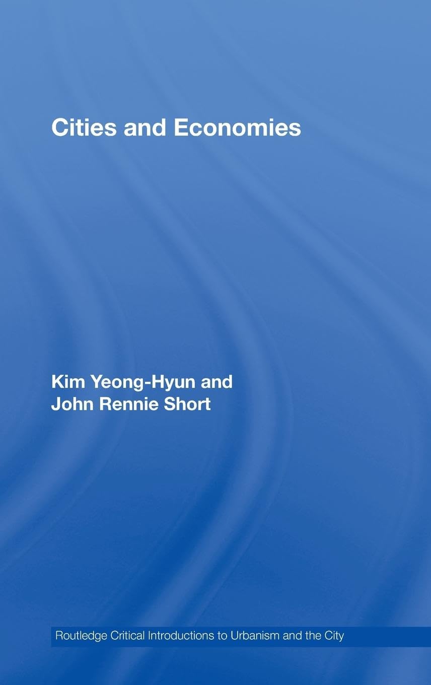 Cities and Economies (Routledge Critical Introductions to Urbanism and the Coty)