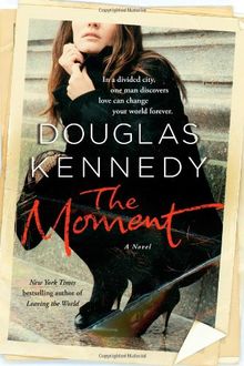 The Moment: A Novel
