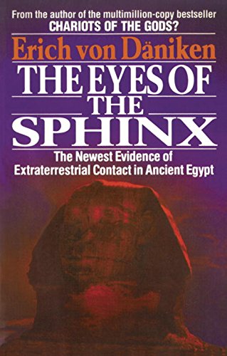 The Eyes of the Sphinx: The Newest Evidence of Extraterrestial Contact in Ancient Egypt: The Newest Evidence of Extraterrestrial Contact