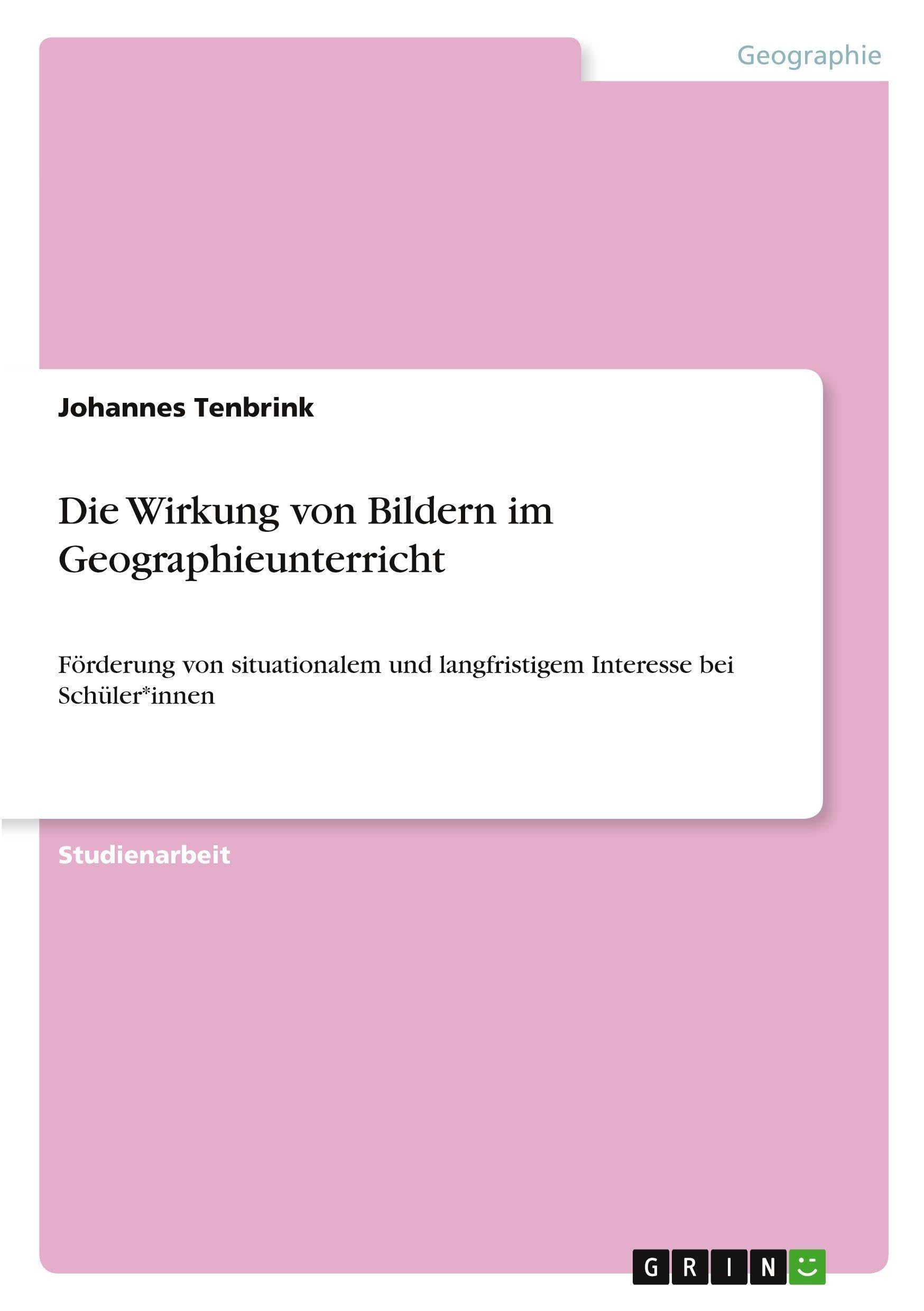 Die Wirkung von Bildern im Geographieunterricht: Förderung von situationalem und langfristigem Interesse bei Schüler*innen