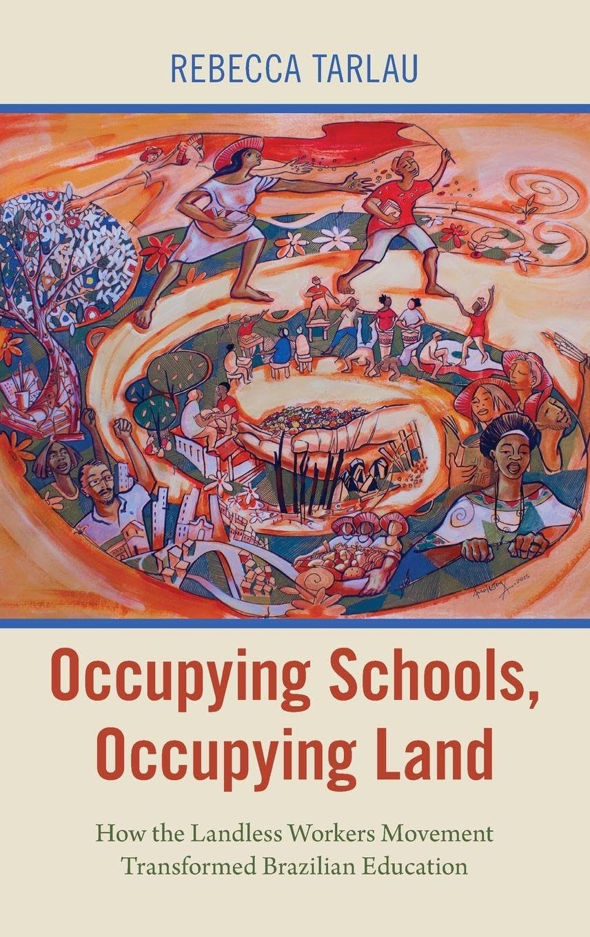 Occupying Schools, Occupying Land: How the Landless Workers Movement Transformed Brazilian Education (Global and Comparative Ethnography)