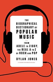 The Biographical Dictionary of Popular Music: From Adele to Ziggy, the Real A to Z of Rock and Pop