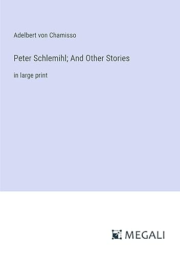 Peter Schlemihl; And Other Stories: in large print