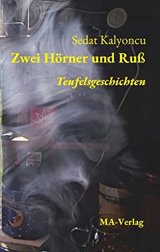 Zwei Hörner und Ruß: Teufelsgeschichten: Teufelsgeschichten - Science-Fiction-, Fantasy-, Schauer-Erzählungen sowie Märchen und Mythen
