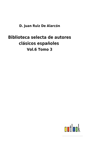 Biblioteca selecta de autores clásicos españoles: Vol.6 Tomo 3