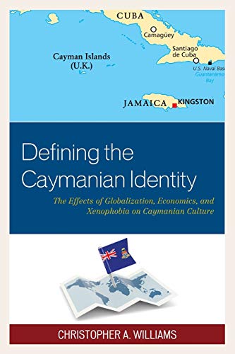 Defining the Caymanian Identity: The Effects of Globalization, Economics, and Xenophobia on Caymanian Culture