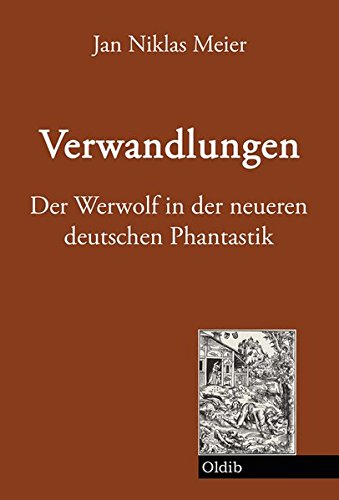 Verwandlungen: Der Werwolf in der neueren deutschen Phantastik