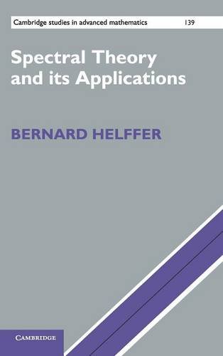 Spectral Theory and its Applications (Cambridge Studies in Advanced Mathematics, Band 139)