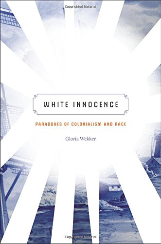 Gloria Wekker White Innocence, Paradoxes Of Colonialism And Race