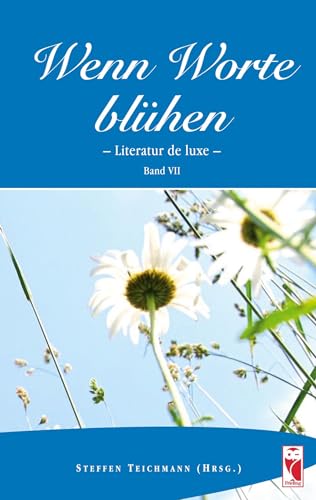 Wenn Worte blühen: Literatur de laxe. Band 7