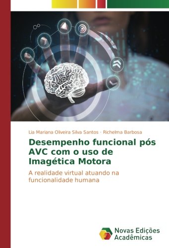 Desempenho funcional pós AVC com o uso de Imagética Motora: A realidade virtual atuando na funcionalidade humana