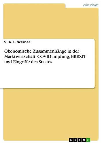 Ökonomische Zusammenhänge in der Marktwirtschaft. COVID-Impfung, BREXIT und Eingriffe des Staates