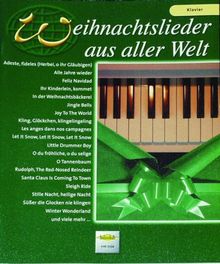 Weihnachtslieder aus aller Welt für Klavier: Die umfassende Sammlung für das Solo-, Duett- oder Gruppenspiel