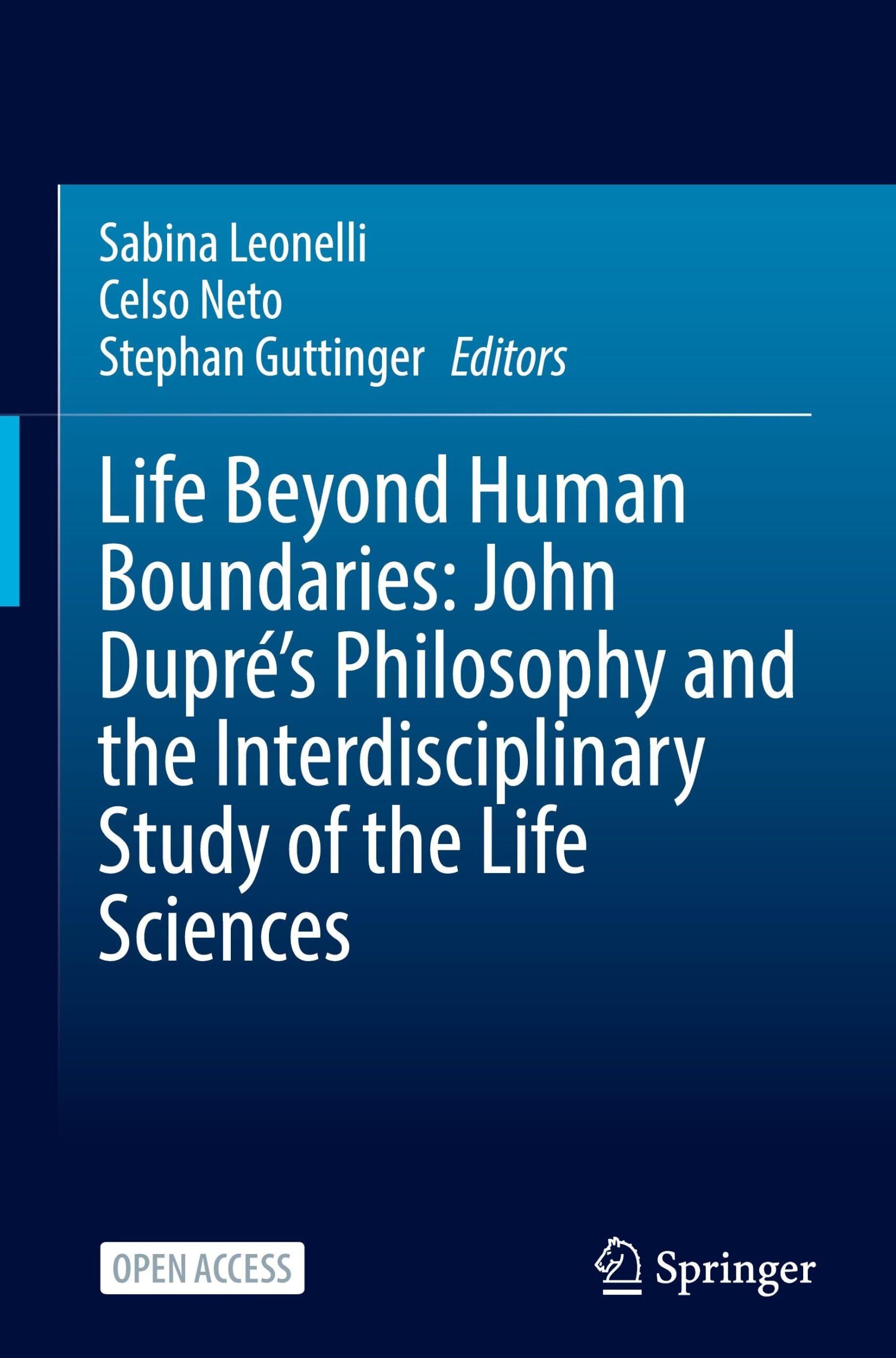 Life Beyond Human Boundaries: John Dupré's Philosophy and the Interdisciplinary Study of the Life Sciences
