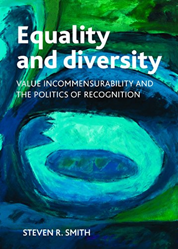 Equality and diversity: Value Incommensurability and the Politics of Recognition (Policy Press Publications - Hardback Volumes Only)
