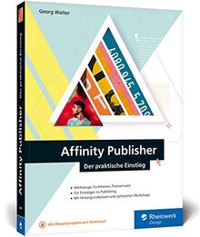 Affinity Publisher: Der praktische Einstieg ins Publishing – mit praktischen Workshops, für Mac und Windows