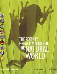 The Seventy Great Mysteries of the Natural World: Unlocking the Secrets of Our Planet