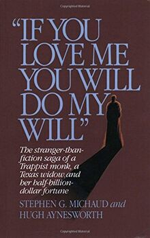 If You Love Me, You Will Do My Will: The Stranger-Than-Fiction Saga of a Trappist Monk, a Texas Widow, and Her Half-Billion-Dollar Fortune