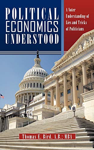 Political Economics Understood: A Voter Understanding of Lies and Tricks of Politicians