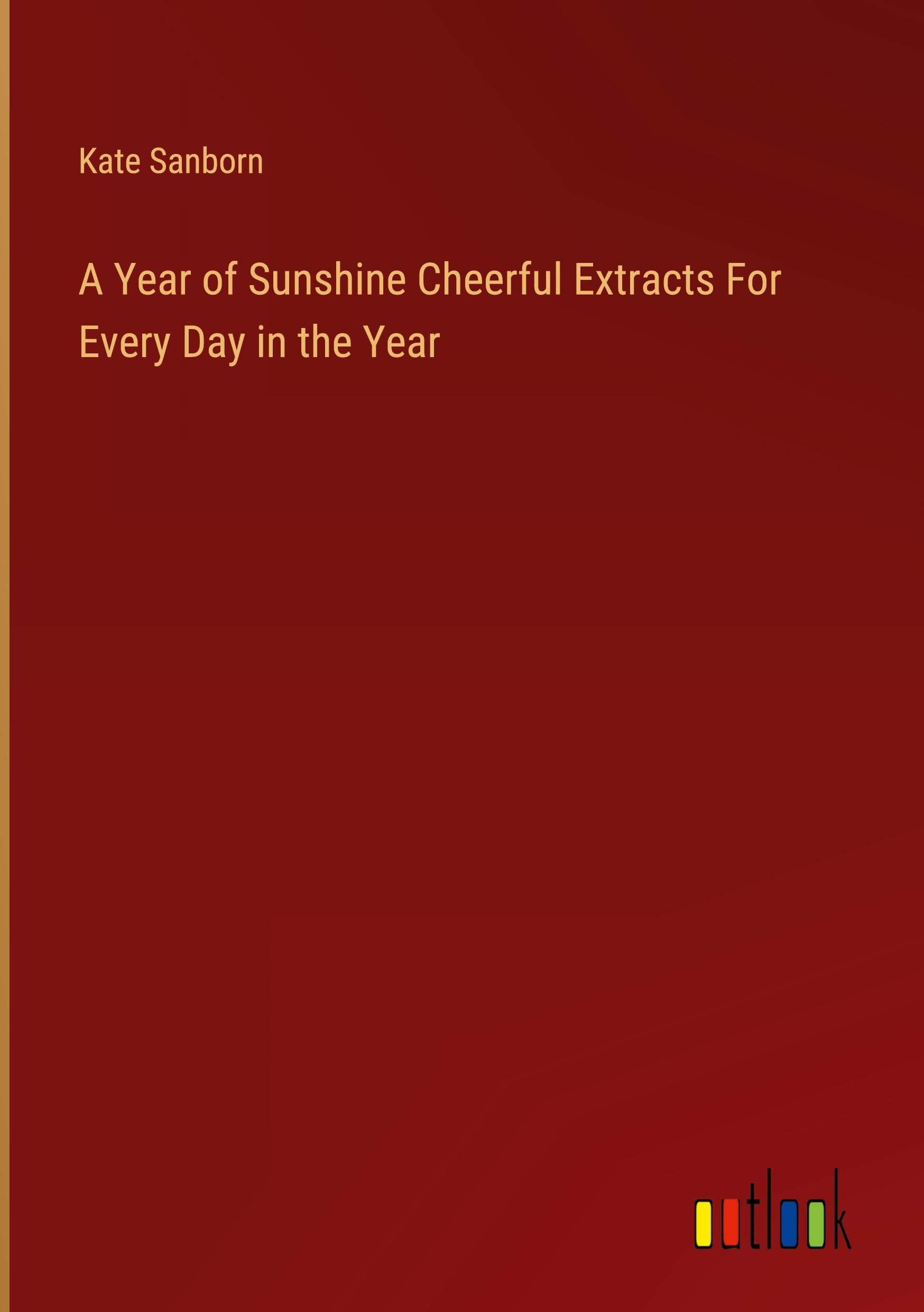 A Year of Sunshine Cheerful Extracts For Every Day in the Year
